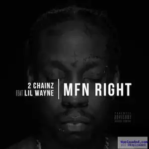 2 Chainz - MFN Right (Remix) Ft . Lil Wayne